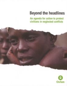 Image for Beyond the headlines  : an agenda for action to protect civilians in neglected conflicts