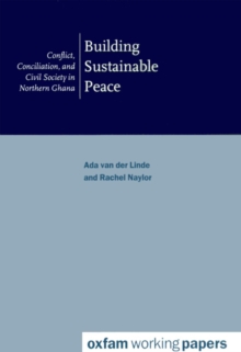 Image for Building Sustainable Peace: Conflict, conciliation and civil society in northern Ghana