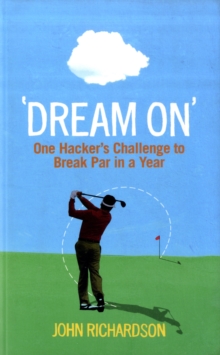 Dream On: One Hacker’s Challenge to Break Par in a Year