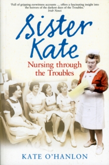 Image for Sister Kate : Nursing through the Troubles