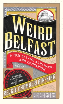 Image for Weird Belfast: A Miscellany, Almanack and Companion