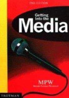 Image for Getting into the media  : a guide to the film, broadcasting, video and publishing industries