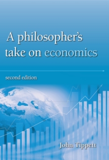 A Philosopher’s take on economics: Second Edition