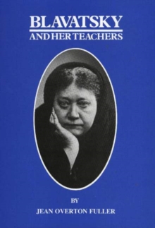Image for Blavatsky and her teachers  : an investigative biography