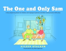 Image for The one and only Sam: a story explaining idioms for children with Asperger Syndrome and other communication difficulties