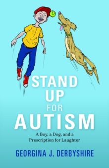 Image for Stand up for autism: a boy, a dog, and a perscription for laughter