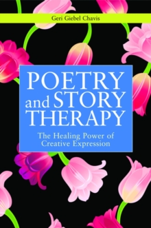 Image for Poetry and story therapy: the healing power of creative expression