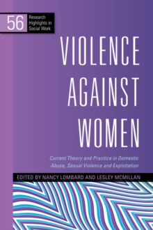 Image for Violence Against Women: Current Theory and Practice in Domestic Abuse, Sexual Violence and Exploitation