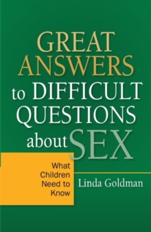 Image for Great answers to difficult questions about sex: what children need to know