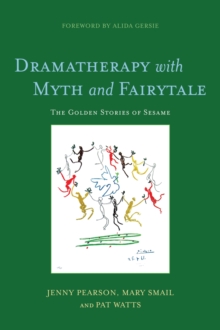 Image for Dramatherapy with myth and fairytale: the golden stories of Sesame
