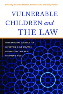 Image for Vulnerable children and the law: international evidence for improving child welfare, child protection and children's rights