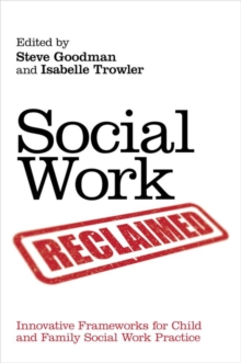 Image for Social work reclaimed: innovative frameworks for child and family social work practice