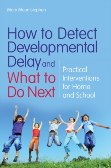 Image for How to detect developmental delay and what to do next: practical interventions for home and school
