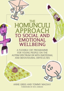 Image for The Homunculi approach to social and emotional wellbeing: a flexible CBT programme for young people on the autism spectrum or with emotional and behavioural difficulties