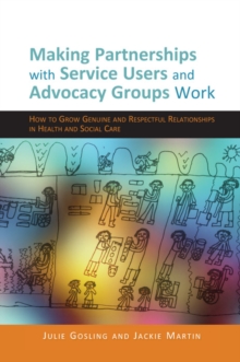 Image for Making partnerships with service users and advocacy groups work: how to grow genuine and respectful relationships in health and social care