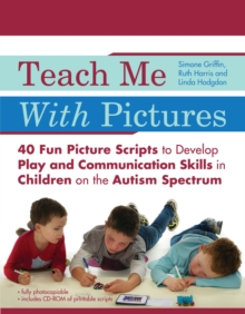 Image for Teach me with pictures: 40 fun picture scripts to develop play and communication skills in children on the autism spectrum