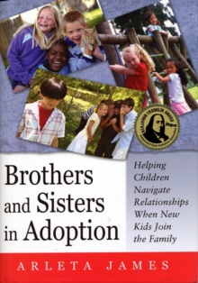 Image for Brothers and sisters in adoption: helping children navigate relationships when new kids join the family