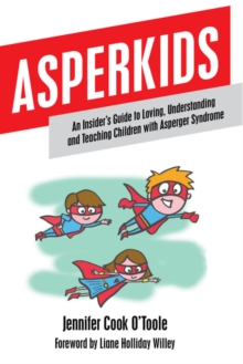 Image for Asperkids: an insider's guide to loving, understanding, and teaching children with Asperger syndrome