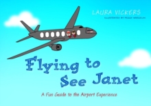 Image for Flying to see Janet: a fun guide to the airport experience