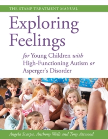 Image for Exploring feelings for young children with high-fucntioning autism or Asperger's disorder: the STAMP treatment manual