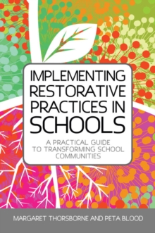 Image for Implementing restorative practices in schools: a practical guide to transforming school communities