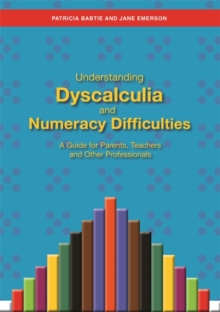 Image for Understanding dyscalculia and numeracy difficulties: a guide for parents, teachers and other professionals