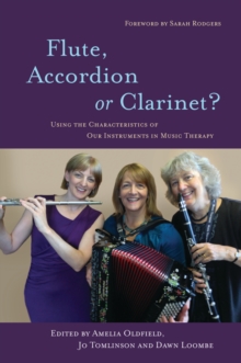 Image for Flute, accordion or clarinet?: using the characteristics of our instruments in music therapy