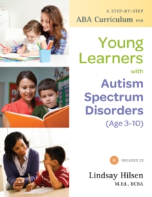 Image for A step-by-step ABA curriculum for young learners with autism spectrum disorders (age 3-10)