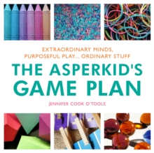 Image for The asperkid's game plan: extraordinary minds, purposeful play ... ordinary stuff