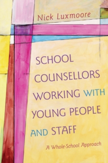 Image for School counsellors working with young people and staff: a whole-school approach