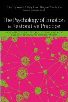 Image for The psychology of emotion in restorative practice: how affect script psychology explains how and why restorative practice works
