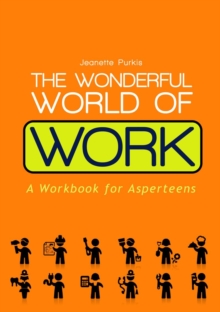 Image for The wonderful world of work: a workbook for asperteens