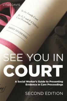 Image for See you in court: a social worker's guide to presenting evidence in care proceedings