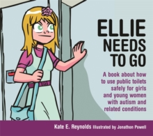 Image for Ellie needs to go: a book about how to use public toilets safely for girls and young women with autism and related conditions