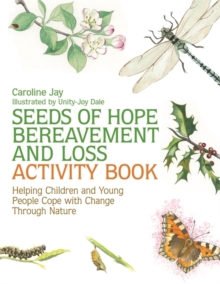 Image for Seeds of hope, bereavement, and loss activity book: helping children and young people cope with change through nature
