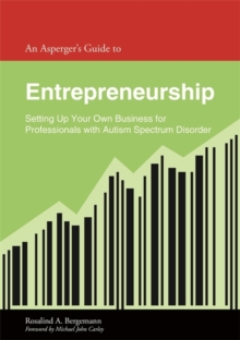 Image for An Asperger leader's guide to entrepreneurship: setting up your own business for leaders with autism spectrum disorder