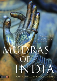 Image for Mudras of India: a comprehensive guide to the hand gestures of yoga and Indian dance