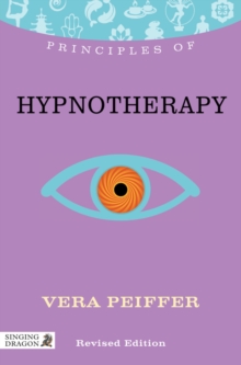 Image for Principles of hypnotherapy: what it is, how it works, and what it can do for you