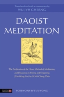 Image for Daoist meditation: the Purification of the Heart Method of Meditation, and "Discourse on Sitting and Forgetting (Zuo Wang Lun") by Si Ma Cheng Zhen