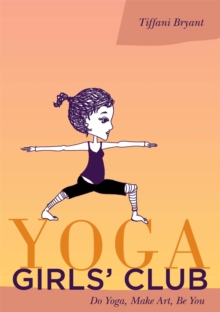Image for Yoga girls' club: do yoga, make art, be you