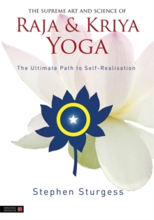 Image for The supreme art and science of Raja & Kriya yoga: the ultimate path to self-realisation