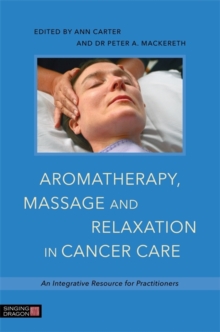 Image for Aromatherapy, massage, and relaxation in cancer care: an integrative resource for practitioners