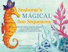 Image for Seahorse's magical sun sequences: how all children (and sea creatures) can use yoga to feel positive, confident and completely included