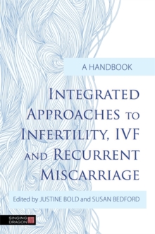 Image for Integrated approaches to infertility, IVF, and recurrent miscarriage: a handbook