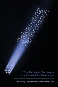 Image for Galvanizing performance: the Alexander Technique as a catalyst for excellence