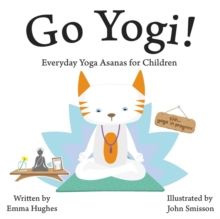 Image for Go Yogi!: everyday yoga asanas for children