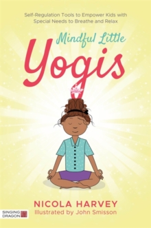 Image for Mindful little yogis: self-regulation tools to empower kids with special needs to breathe and relax