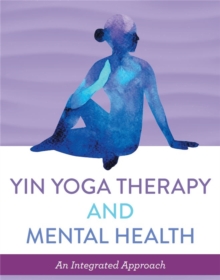 Image for Yin yoga therapy and mental health: an integrated approach