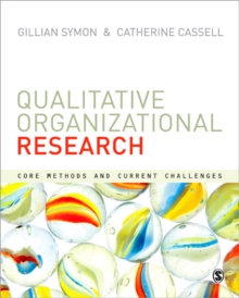 Qualitative Organizational Research: Core Methods and Current Challenges