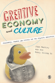 Image for Creative economy and culture  : challenges, changes and futures for the creative industries